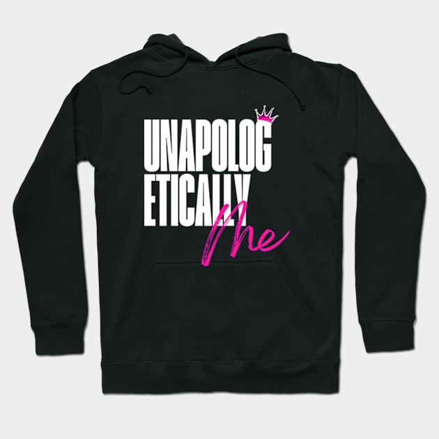 Unapologetically Me She Boss Hoodie by SheCanBoss